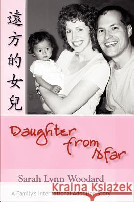 Daughter from Afar: A Family's International Adoption Story Woodard, Sarah L. 9780595245437 Writers Club Press - książka