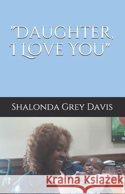 Daughter, I Love You!': My Granny said, God don't make no mistakes ! Grey Davis, Shalonda L. 9781070458564 Independently Published - książka