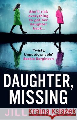 Daughter, Missing Jill Childs 9781805572695 Boldwood Books Ltd - książka