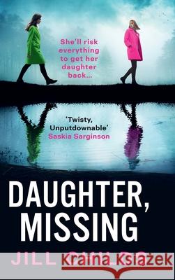 Daughter, Missing Jill Childs 9781805572718 Boldwood Books Ltd - książka