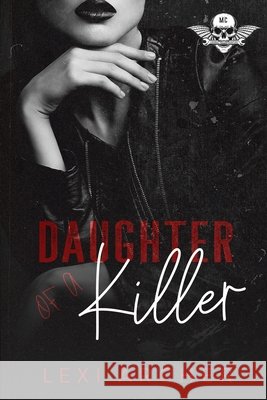 Daughter of a Killer: A dark motorcycle club mafia bully high school romance Archer, Lexi 9798280186323 Independently Published - książka