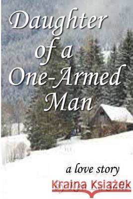 Daughter of a One-Armed Man Ken L 9781495402081 Createspace - książka