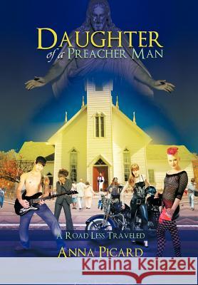 Daughter of a Preacher Man: A Road Less Travelled Picard, Anna 9781463406813 Authorhouse - książka