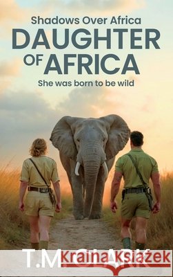 Daughter of Africa T. M. Clark 9781923129405 Wilde Press - książka