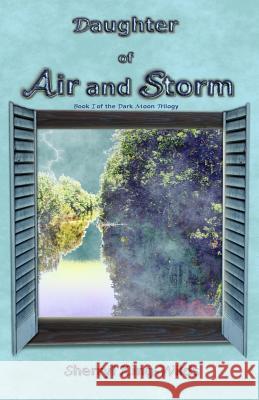 Daughter of Air and Storm: Book I of the Dark Moon Trilogy Sherryl King-Wilds 9780978951498 Bad Girls Publishing - książka