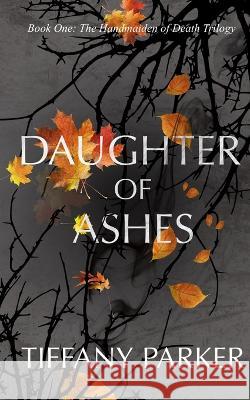 Daughter of Ashes Tiffany M Parker 9798485724108 Independently Published - książka