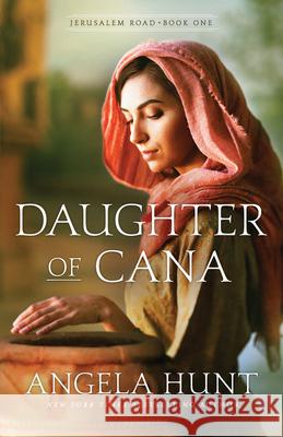 Daughter of Cana Angela Hunt 9780764235573 Bethany House Publishers - książka