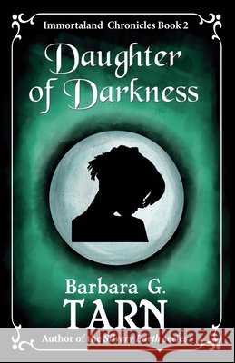 Daughter of Darkness: Immortaland Chronicles Book 2 G. Tarn, Barbara 9798316029457 Independently Published - książka