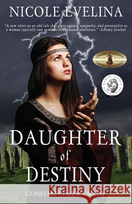 Daughter of Destiny: Guinevere's Tale Book 1 Nicole Evelina 9780996763103 Lawson Gartner Publishing - książka