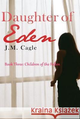 Daughter of Eden, Book Three: Children of the Fallen J. M. Cagle 9781535353052 Createspace Independent Publishing Platform - książka