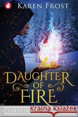Daughter of Fire: Conspiracy of the Dark Karen Frost 9783963242670 Ylva Verlag E.Kfr. - książka