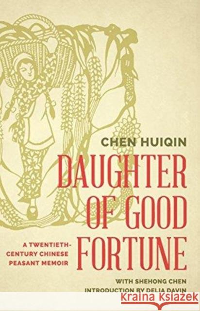 Daughter of Good Fortune: A Twentieth-Century Chinese Peasant Memoir Chen Huiqin                              Shehong Chen Delia Davin 9780295994925 University of Washington Press - książka