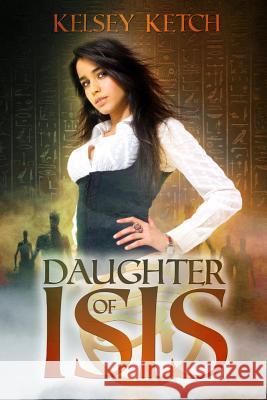 Daughter of Isis Kelsey Ketch 9781492300687 Createspace Independent Publishing Platform - książka