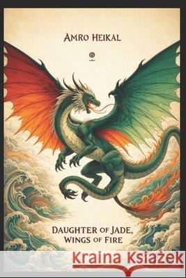 Daughter of Jade Wings of Fire Amro Heikal 9798883486394 Independently Published - książka