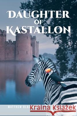 Daughter of Kastallon Matthew Blackburn 9798892215299 Fulton Books - książka