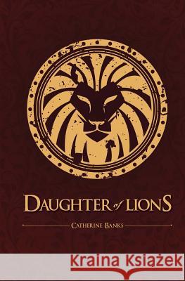 Daughter of Lions Catherine Banks Thomas Moralez 9781511628419 Createspace - książka