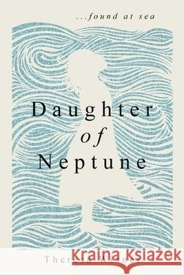 Daughter of Neptune: ...found at sea Theresa a. Wisner 9781734417715 Theresa Wisner - książka