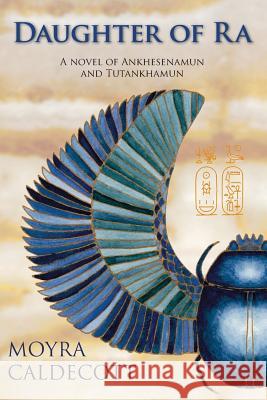 Daughter of Ra: Ankhesenamun and Tutankhamun - A Novel Caldecott, Moyra 9781843194415 Bladud Books - książka