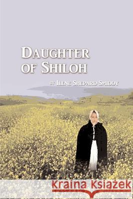 Daughter of Shiloh Ilene Shepard Smiddy Laura Coy Volner 9780759600515 Authorhouse - książka
