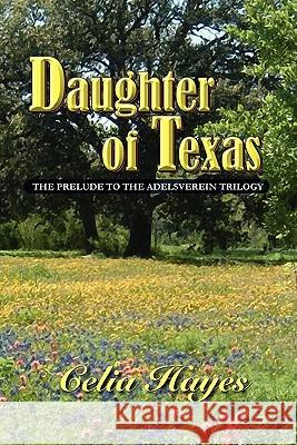 Daughter of Texas Celia Hayes 9780934955836 Watercress Press - książka