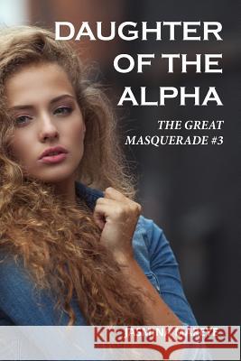 Daughter of the Alpha: A Werewolf Romance Fantasy Story Jasmina Mareye 9781537546902 Createspace Independent Publishing Platform - książka