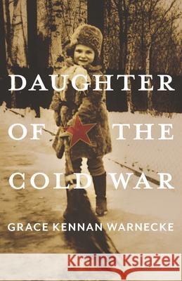 Daughter of the Cold War Warnecke, Grace Kennan 9780822965893 University of Pittsburgh Press - książka