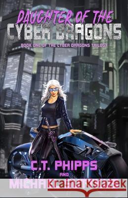 Daughter of the Cyber Dragons Michael Suttkus, C T Phipps 9781637898000 Mystique Press - książka