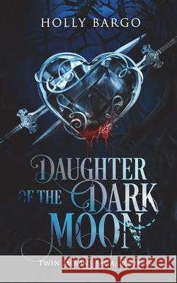 Daughter of the Dark Moon: Book 3 of the Twin Moons Saga Cindy Draughon Holly Bargo 9781717724984 Independently Published - książka