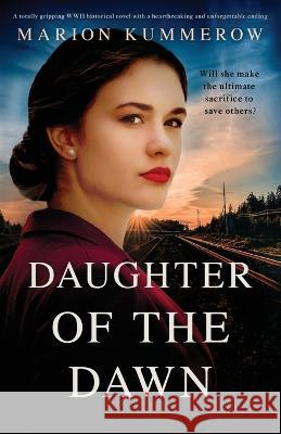 Daughter of the Dawn: A totally gripping WWII historical novel with a heartbreaking and unforgettable ending Marion Kummerow 9781803143880 Bookouture - książka