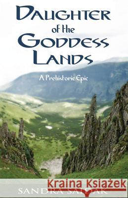 Daughter of the Goddess Lands: A Prehistoric Epic Sandra Saidak 9780984699117 Uffington Horse Press - książka