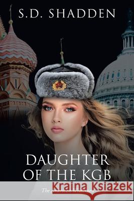Daughter of the KGB: The American Wilderness S D Shadden 9781098038953 Christian Faith - książka