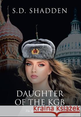 Daughter of the KGB: The American Wilderness S D Shadden 9781098045975 Christian Faith - książka
