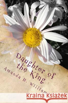 Daughter of the King Amanda H. Williams 9781516817139 Createspace - książka