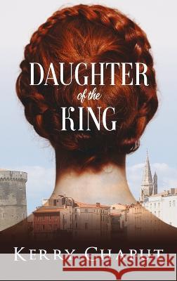 Daughter of the King Kerry Chaput 9781685131210 Black Rose Writing - książka