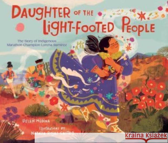 Daughter of the Light-Footed People: The Story of Indigenous Marathon Champion Lorena Ramirez Belen Medina 9781665931427 Simon & Schuster - książka