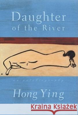 Daughter of the River: An Autobiography Hong Ying Ying Hong 9780802136602 Grove Press - książka