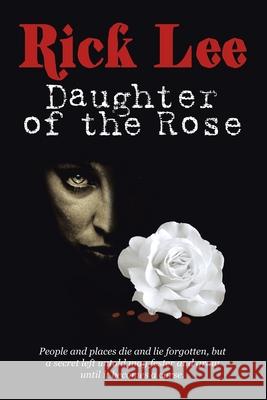 Daughter of the Rose Rick Lee 9781665585415 Authorhouse UK - książka
