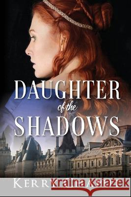 Daughter of the Shadows Kerry Chaput 9781685131678 Black Rose Writing - książka