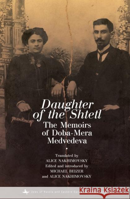 Daughter of the Shtetl: The Memoirs of Doba-Mera Medvedeva Doba-Mera Medvedeva Alice Nakhimovsky Michael Beizer 9781618114358 Academic Studies Press - książka