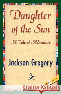 Daughter of the Sun Jackson Gregory 9781421842769 1st World Library - książka