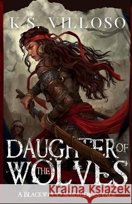 Daughter of the Wolves K S Villoso   9781990762031 Liam's Vigil Publishing Co. - książka