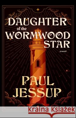 Daughter of the Wormwood Star Paul Jessup 9781630231132 Underland Press - książka