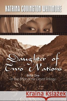 Daughter of Two Nations: Book One in the Bride of the Desert Trilogy Katrina Covington Whitmore 9781618970428 Strategic Book Publishing - książka