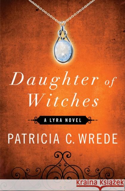 Daughter of Witches Patricia C. Wrede 9781453258286 Open Road Media - książka