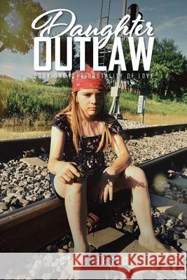 Daughter Outlaw: Book One: The Brutality of Love Star Besio 9781639614547 Christian Faith - książka