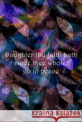 Daughter thy faith hath made thee whole; go in peace: Dot Grid Paper Sarah Cullen 9781689124102 Independently Published - książka