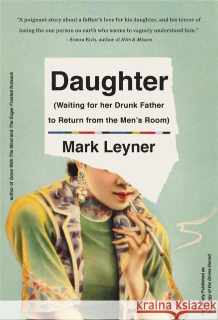 Daughter (Waiting for Her Drunk Father to Return from the Men's Room) Mark Leyner 9780316560474 Back Bay Books - książka