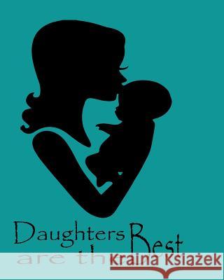 Daughters are the best Joba Stationery 9781984057921 Createspace Independent Publishing Platform - książka