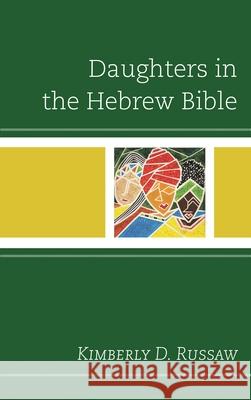 Daughters in the Hebrew Bible Kimberly D. Russaw 9781978700505 Fortress Academic - książka