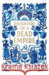 Daughters of a Dead Empire Carolyn Tara O'Neil 9781250853554 Square Fish